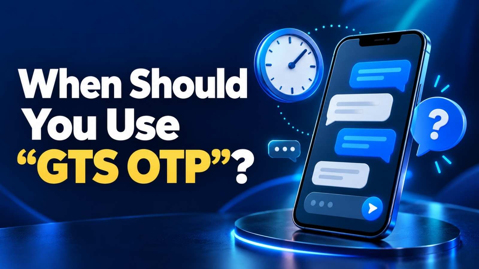 When Should You Use “GTS OTP”?